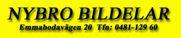 Vlkomna till Nybro Bildelar.Emmabodav.20, 382 45 Nybro. 0481-12960  Vi har fljande leverantrer MECA,  Aoutokatalogen, GETE, TUDOR, MOBIL 1, Quaker State, HZ-katalogen, Calix, Defa,